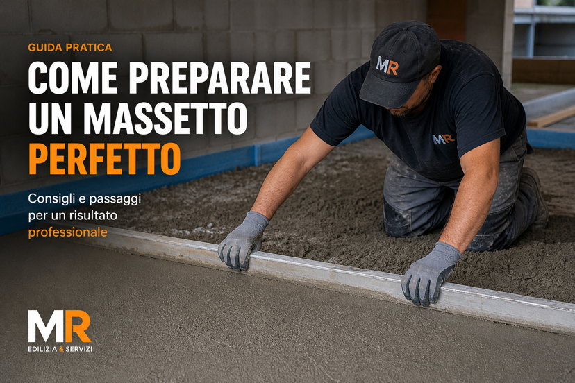 Come realizzare un massetto perfetto: guida completa passo passo